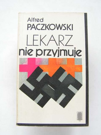 Okładka: Alfred Paczkowski - Lekarz nie przyjmuje : ankieta cichociemnego