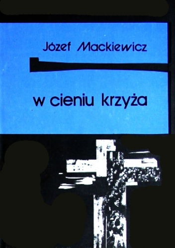 Okładka: Józef Mackiewicz - W cieniu krzyża