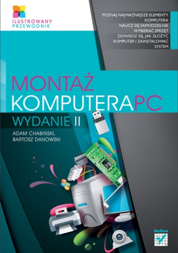 Okładka: Bartosz Danowski - Montaż komputera PC. Ilustrowany przewodnik. Wydanie II