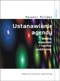 Okładka: Maxwell McCombs - Ustanawianie agendy - media masowe i opinia publiczna