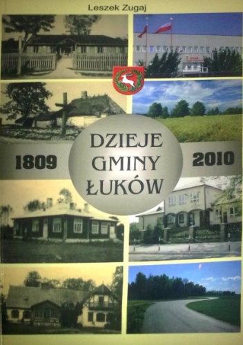 Okładka: Leszek Zugaj - Dzieje Gminy Łuków 1809-2010