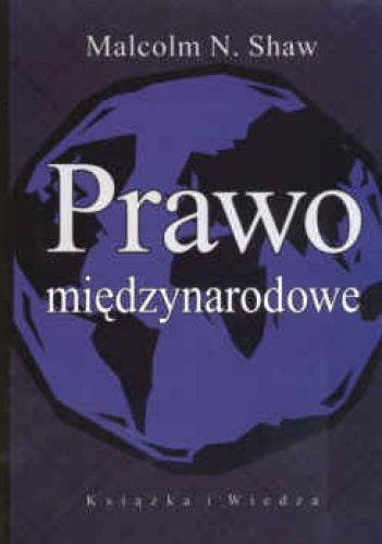 Okładka: Shaw Malcolm N. - Prawo międzynarodowe