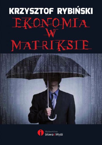 Okładka: Krzysztof Rybiński - Ekonomia w Matriksie