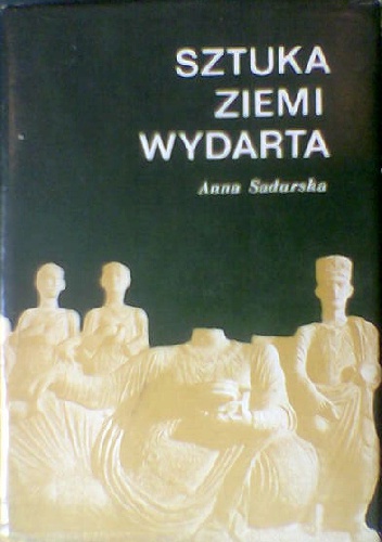 Okładka: Anna Sadurska - Sztuka ziemi wydarta