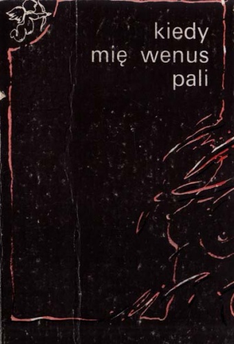 Okładka: Józef Krzyżanowski - Kiedy mię Wenus pali. Staropolskie wiersze swawolne, wszeteczne i niezawstydne