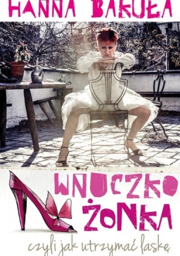 Okładka: Hanna Bakuła - Wnuczkożonka, czyli jak utrzymać laskę