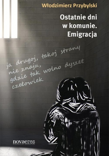 Okładka: Włodzimierz Przybylski - Ostatnie dni w komunie. Emigracja