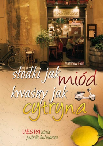 Okładka: Matthew Fort - Słodki jak miód, kwaśny jak cytryna