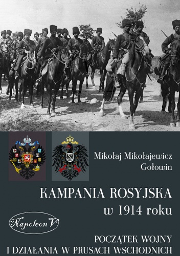 Okładka: Mikołaj Mikołajewicz Gołowin - Kampania Rosyjska 1914 roku.