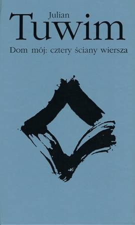 Okładka: Julian Tuwim - Dom mój: cztery ściany wiersza