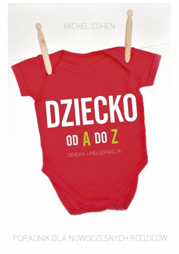 Okładka: Michel Cohen - Dziecko od A do Z. Poradnik dla nowoczesnych rodziców