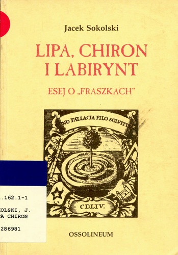 Okładka: Jacek Sokolski - Lipa, Chiron i Labirynt. Eseje o ,,Fraszkach''