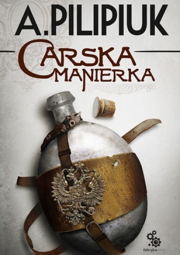 Okładka: Andrzej Pilipiuk - Carska manierka