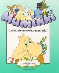 Okładka: Tove Jansson - Muminki. Czemu się martwisz, mamusiu?