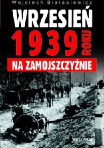 Okładka: Wojciech Białasiewicz - Wrzesień 1939 roku na Zamojszczyźnie