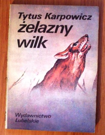 Okładka: Tytus Karpowicz - Żelazny wilk
