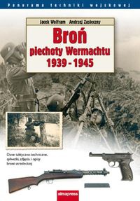 Okładka: Jacek Wolfram - Broń piechoty Wehrmachtu 1939-1945