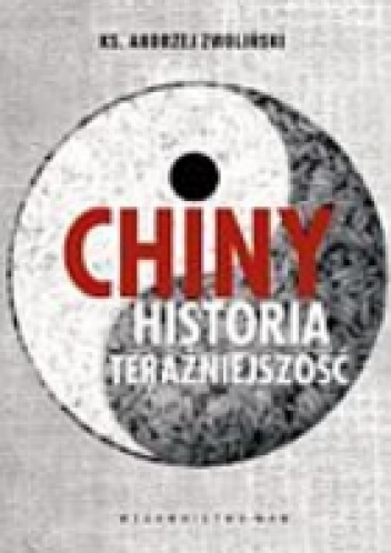 Okładka: Andrzej Zwoliński - Chiny. Historia. Teraźniejszość