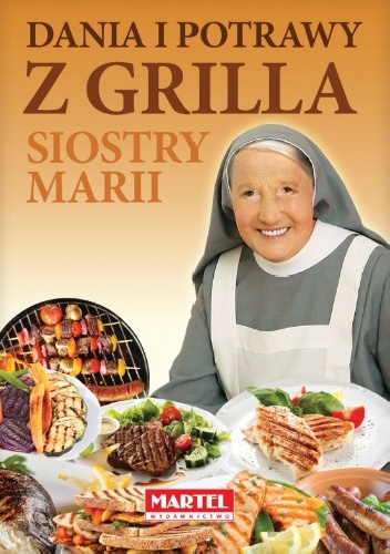 Okładka: Maria Goretti Nowak - Dania i potrawy z grilla Siostry Marii