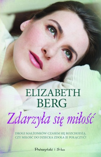 Okładka: Elizabeth Berg - Zdarzyła się miłość
