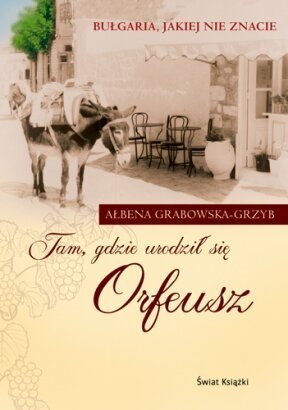 Okładka: Ałbena Grabowska - Tam, gdzie urodził się Orfeusz