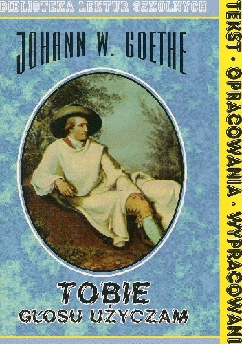 Okładka: Johann Wolfgang von Goethe - Tobie głosu użyczam