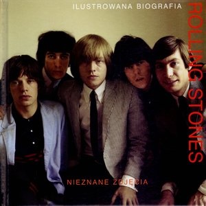 Okładka:  praca zbiorowa - The Rolling Stones. Ilustrowana biografia