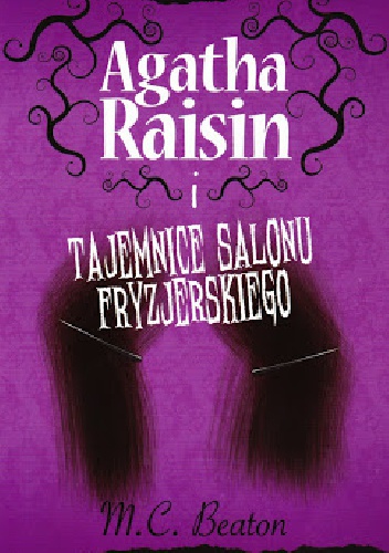 Okładka: M. C. Beaton - Agatha Raisin i tajemnice salonu fryzjerskiego