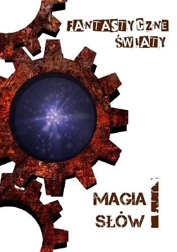Okładka: Katarzyna Szewioła-Nagel - Magia Słów I: Fantastyczne Światy