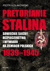 Okładka: Piotr Kołakowski - Pretorianie Stalina