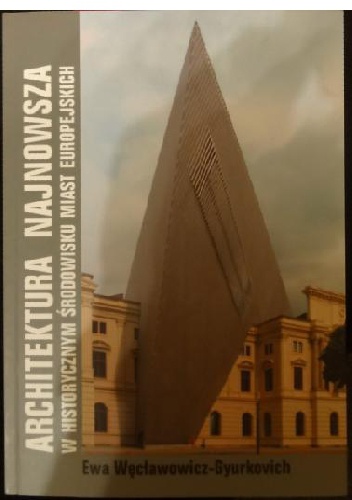 Okładka: Ewa Węcławowicz-Gyurkovich - Architektura najnowsza w historycznym środowisku miast europejskich