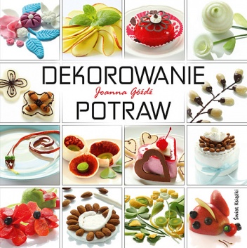 Okładka: Joanna Góźdź - Dekorowanie potraw