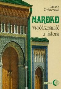 Okładka: Janusz Żebrowski - Maroko współczesność a historia