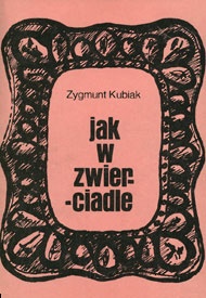 Okładka: Zygmunt Kubiak - Jak w zwierciadle