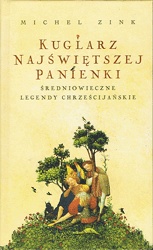 Okładka: Michel Zink - Kuglarz Najświętszej Panienki. Średniowieczne legendy chrześcijańskie