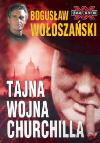Okładka: Bogusław Wołoszański - Tajna wojna Churchilla