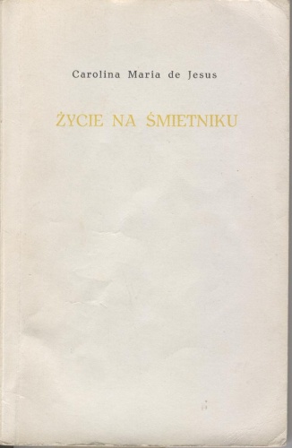 Okładka: Carolina Maria de Jesus - Życie na śmietniku