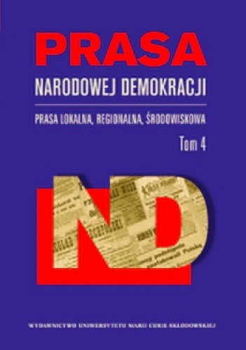 Okładka: Ewa Maj - Prasa Narodowej Demokracji. Prasa lokalna regionalna, środowiskowa