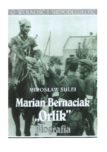 Okładka: Mirosław Sulej - Marian Bernaciak "Orlik". Biografia