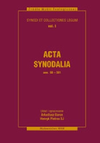 Okładka: Arkadiusz Baron - Acta synodalia Ann. 50 – 381 / Dokumenty synodów od 50 do 381 roku