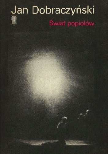 Okładka: Jan Dobraczyński - Świat popiołów