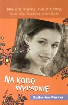 Okładka: Katherine Parker - Na kogo wypadnie