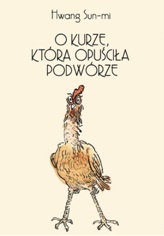 Okładka: Sun-mi Hwang - O kurze, która opuściła podwórze