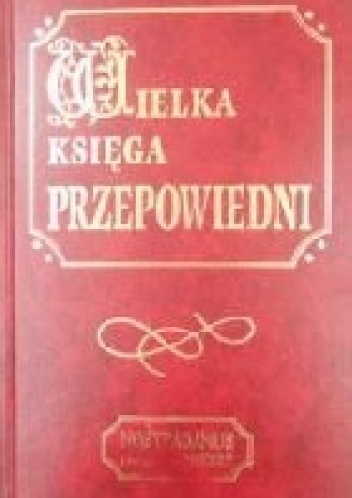 Okładka: Karolina Chrzanowska - Wielka Księga Przepowiedni - Nostradamus i inni wizjonerzy