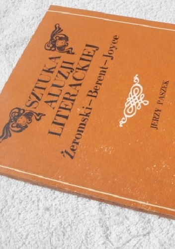 Okładka: Jerzy Paszek - Sztuka aluzji literackiej: Żeromski - Berent - Joyce