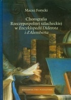 Okładka: Maciej Antoni Forycki - Chorografia Rzeczypospolitej szlacheckiej w Encyklopedii Diderota i d`Alemberta