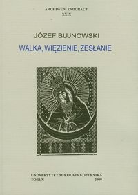 Okładka: Józef Bujnowski - Walka, więzienie, zesłanie. W sześciu odsłonach