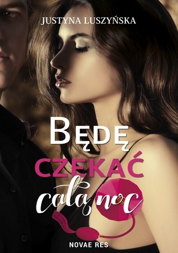 Okładka: Justyna Luszyńska - Będę czekać całą noc