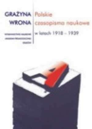 Okładka: Grażyna Wrona - Polskie czasopisma naukowe w l.1918-1939