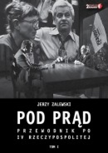 Okładka: Jerzy Zalewski - Pod prąd. Przewodnik po IV RP. Tom I